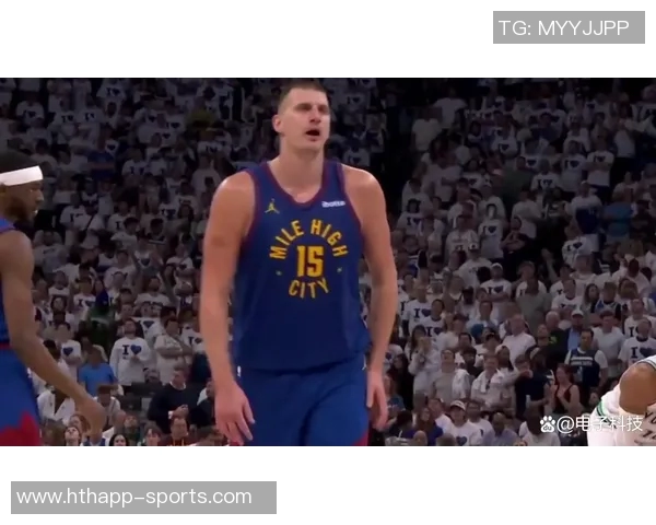 掘金与森林狼加时大战火花四溅约基奇独揽18分引领得分狂潮